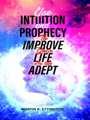 cover image of Use Intuition and Prophecy to Improve Your Life-By an Adept